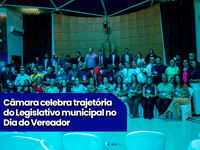 Câmara celebra trajetória do Legislativo municipal no Dia do Vereador