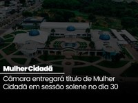 Câmara entregará título de Mulher Cidadã em sessão solene no dia 30