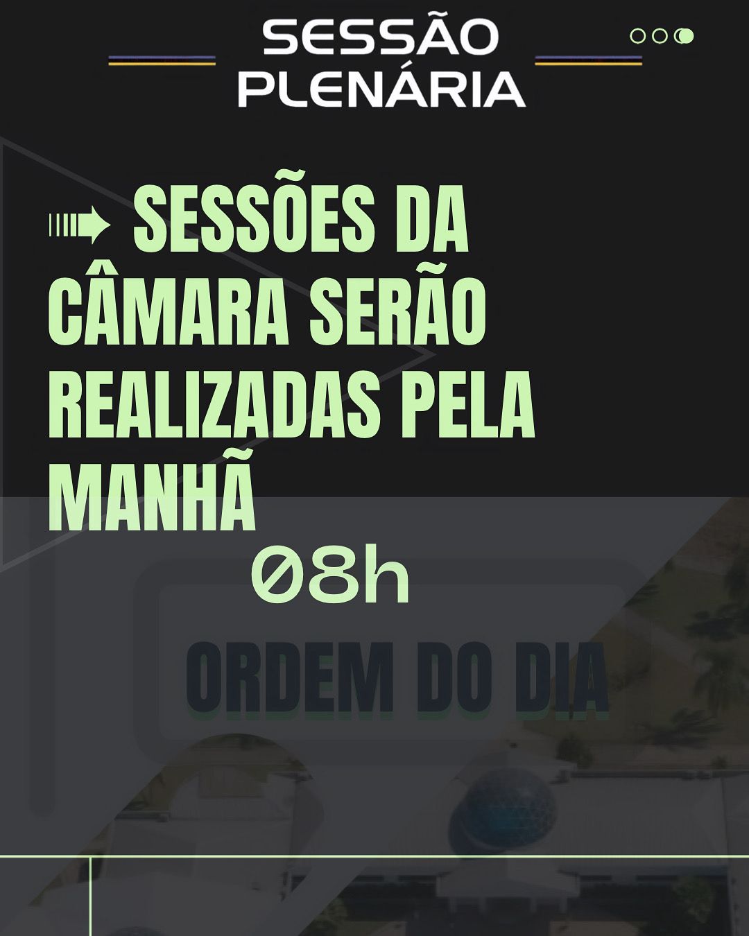 ➠ SESSÕES DA CÂMARA SERÃO REALIZADAS PELA MANHÃ, 08H