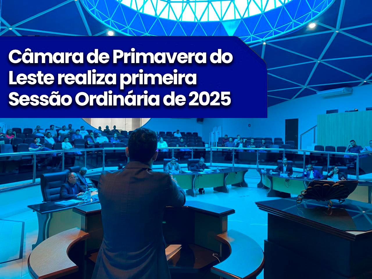 Câmara de Primavera do Leste realiza primeira Sessão Ordinária de 2025