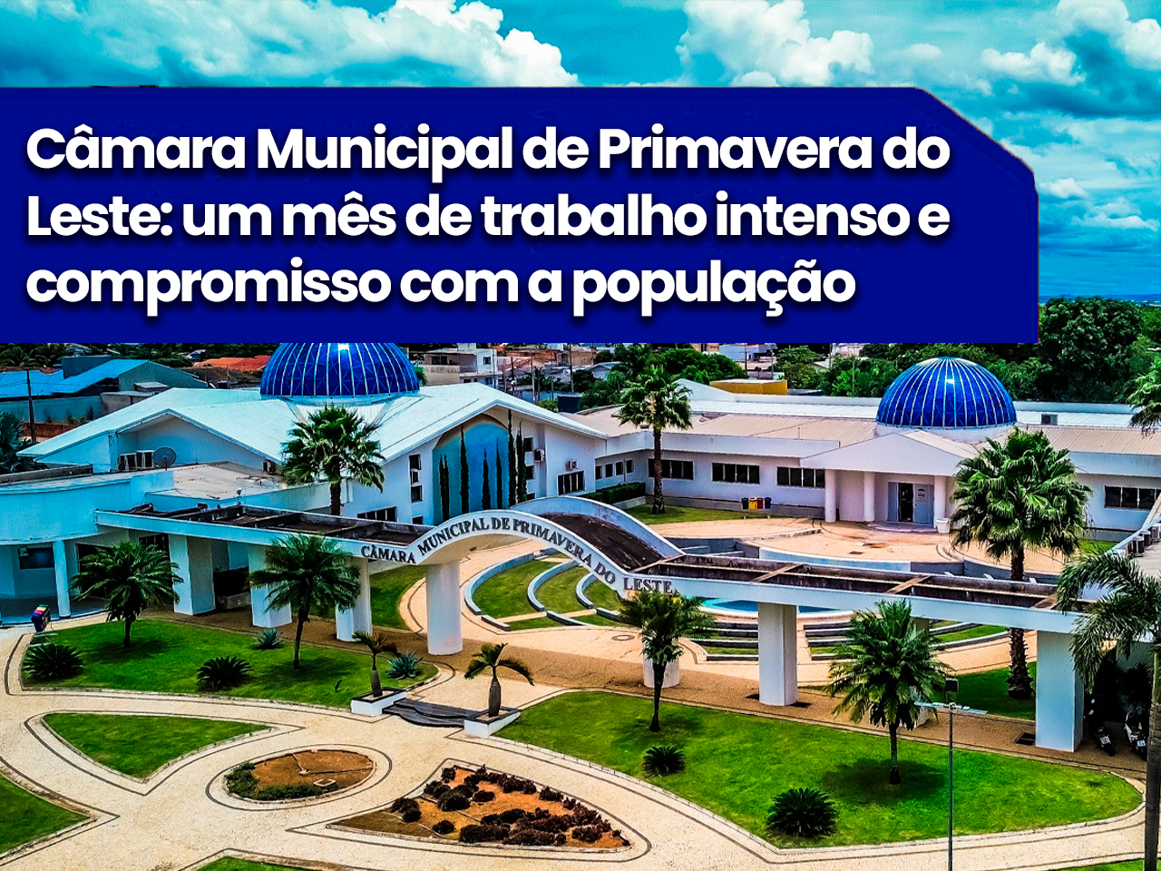  Câmara Municipal de Primavera do Leste: um mês de trabalho intenso e compromisso com a população
