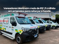 Vereadores destinam mais de R$ 1,5 milhão em emendas para reforçar a Saúde de Primavera do Leste