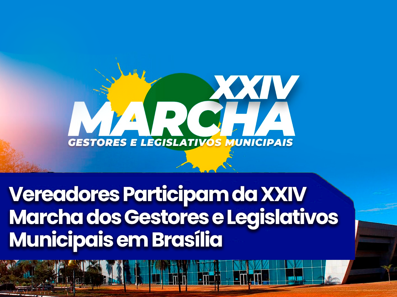 Vereadores Participam da XXIV Marcha dos Gestores e Legislativos Municipais em Brasília