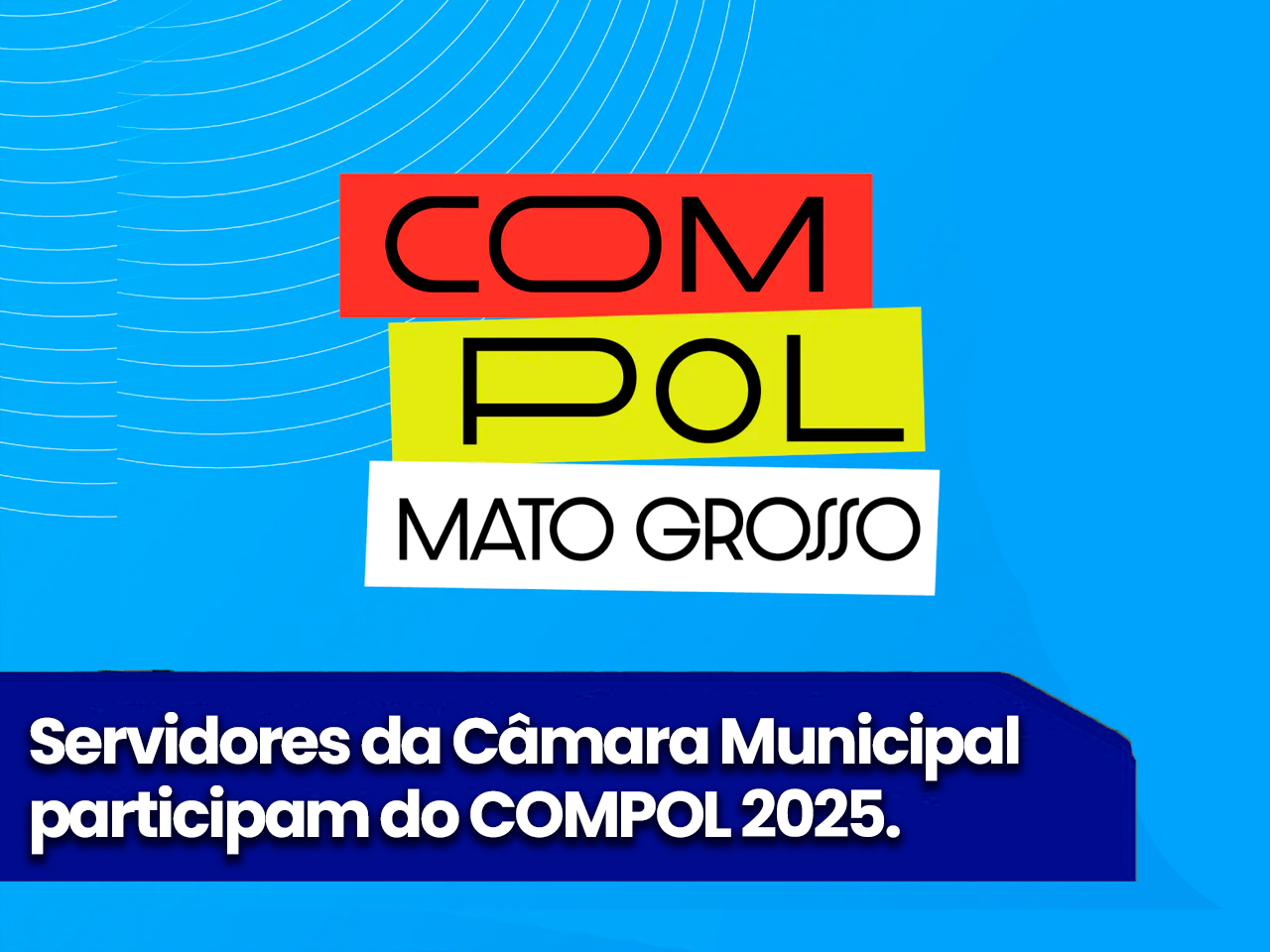 Servidores da Câmara Municipal participam do COMPOL 2025