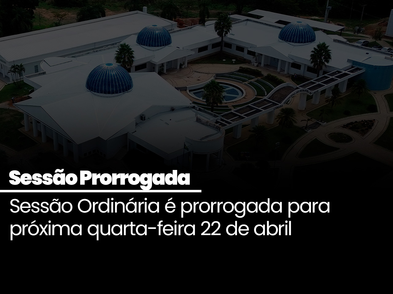 Sessão Ordinária é prorrogada para quarta-feira (22)