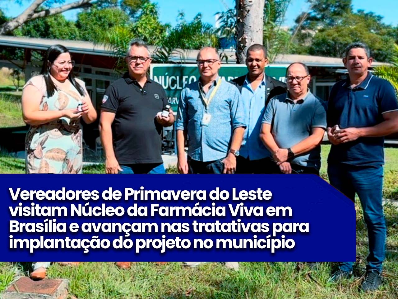 Vereadores de Primavera do Leste visitam Núcleo da Farmácia Viva em Brasília e avançam nas tratativas para implantação do projeto no município